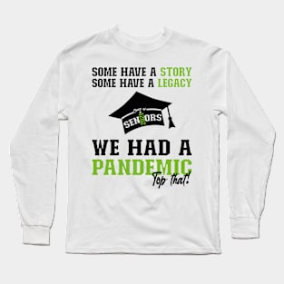 We Had A Pandemic | Black and Green Text Funny 2021 Senior Long Sleeve T-Shirt